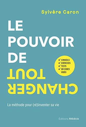 Le pouvoir de tout changer : la méthode pour (ré)inventer sa vie