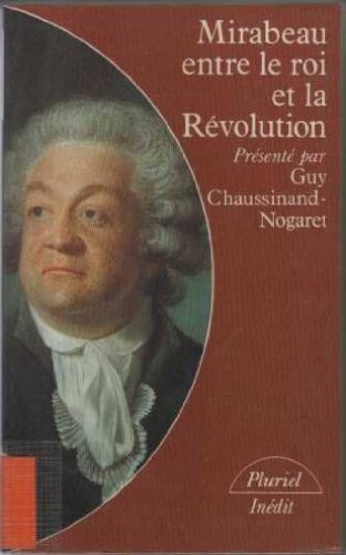 Mirabeau entre le roi et la Révolution : notes à la Cour et discours