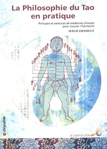 La philosophie du tao en pratique : principes et exercices de médecine chinoise pour trouver l'harmo