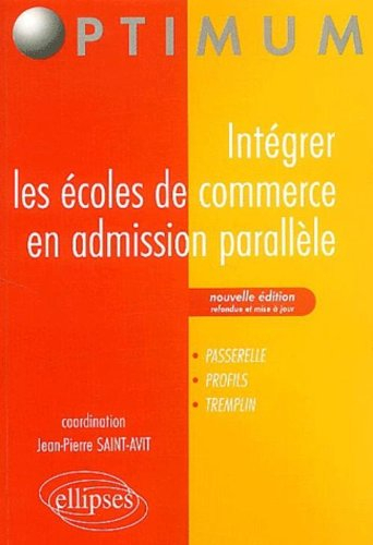 Intégrer les grandes écoles de commerce et de gestion en admission parallèle : profils, tremplins, p