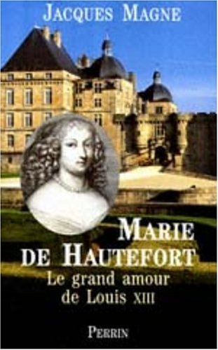 Marie de Hautefort : le grand amour de Louis XIII
