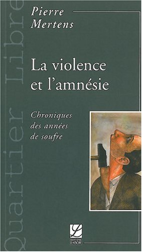 La violence et l'amnésie : chroniques des années de soufre