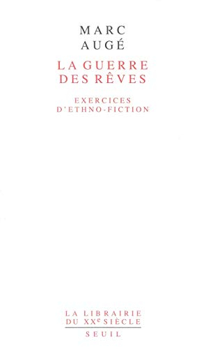 La guerre des rêves : exercices d'ethno-fiction