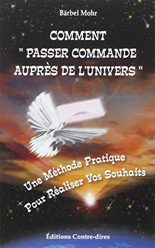 Comment passer commande auprès de l'univers : une méthode pratique pour réaliser vos souhaits