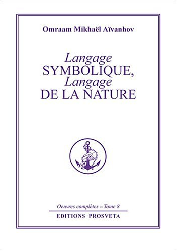 Oeuvres complètes. Vol. 8. Langage symbolique, langage de la nature