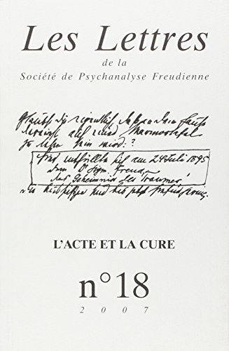 Lettres de la Société de psychanalyse freudienne (Les), n° 18. L'acte et la cure