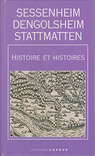 Sessenheim, Dengolsheim, Stattmatten : Histoire et histoires