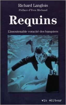 Requins : insoutenable voracité des banquiers