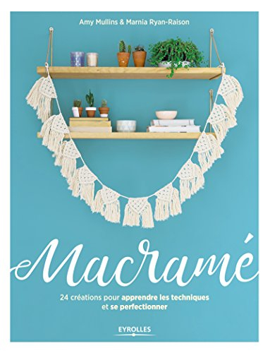 Macramé : 24 créations pour apprendre les techniques et se perfectionner