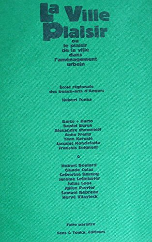 La ville plaisir ou Le plaisir de la ville dans l'aménagement urbain : colloque, 1992, Palais des co