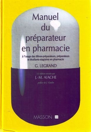 Manuel du préparateur en pharmacie : à l'usage des élèves-préparateurs, préparateurs et étudiants-st