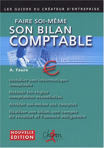 Faire soi-même son bilan comptable : installer son informatique comptable, retenir les règles compta