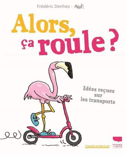 Alors, ça roule ? : idées reçues sur les transports