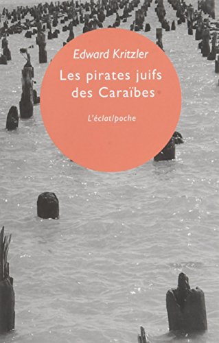 Les pirates juifs des Caraïbes : l'incroyable histoire des protégés de Christophe Colomb