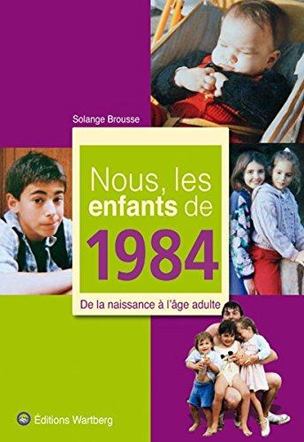 Nous, les enfants de 1984 : de la naissance à l'âge adulte
