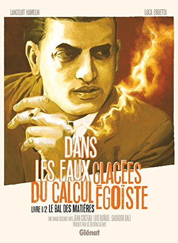 Dans les eaux glacées du calcul égoïste. Vol. 1. Le bal des matières