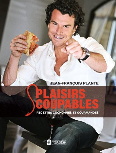 Plaisirs coupables : recettes cochonnes et gourmandes