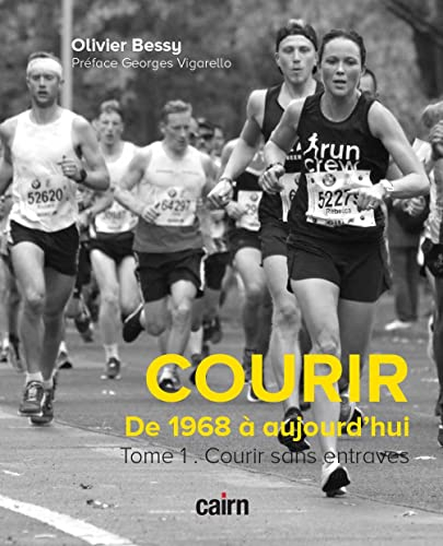 Courir : de 1968 à nos jours. Vol. 1. Courir sans entraves : 1968-1990