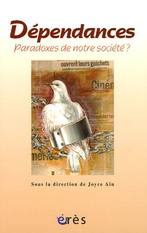 Dépendances, paradoxes de notre société