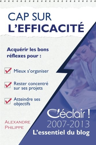 Cap sur l'efficacité: Le meilleur de C'éclair 2007-2013