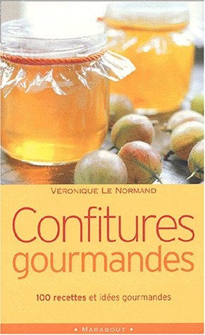 Confitures gourmandes : 100 recettes et idées gourmandes