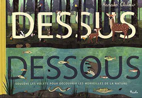 Dessus dessous : soulève les volets pour découvrir les merveilles de la nature