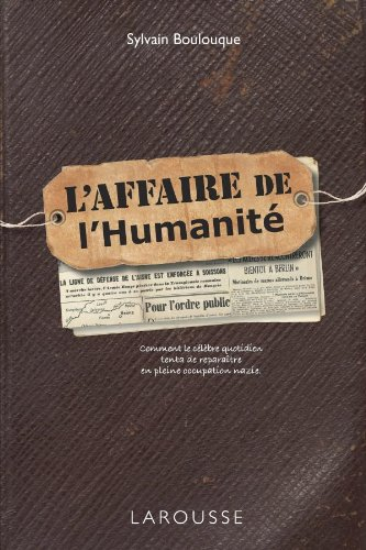 L'affaire de l'Humanité : comment le célèbre quotidien tenta de reparaître en pleine occupation nazi