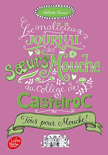 Le malicieux journal des soeurs Mouche au collège de Castelroc. Vol. 2. Tous pour Mouche !