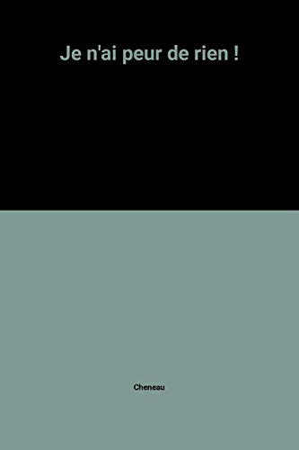 je n'ai peur de rien !