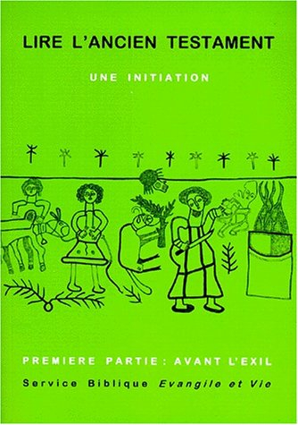 lire l'ancien testament. une initiation, tome 1. avant l'exil