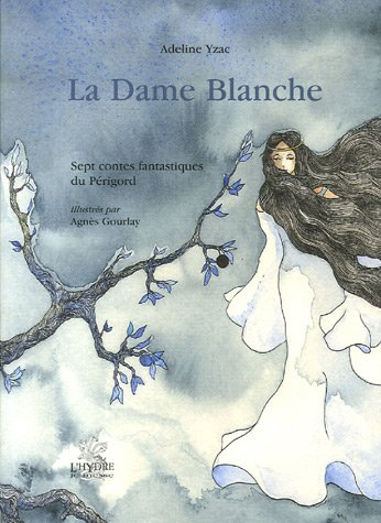 La dame blanche : sept contes fantastiques du Périgord