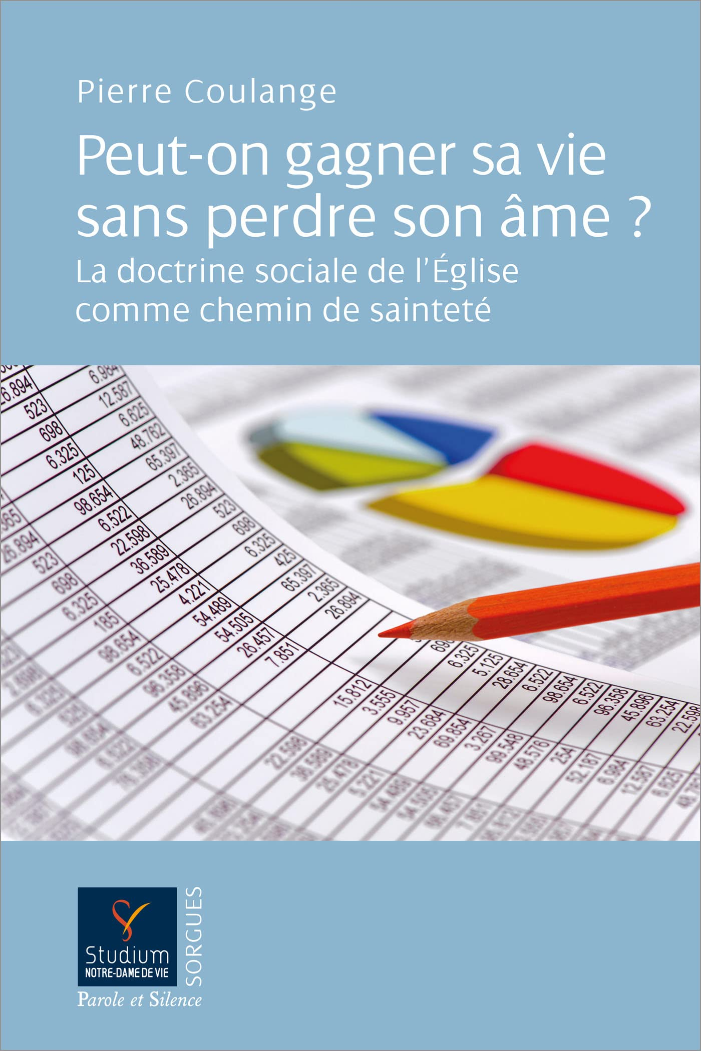 Peut-on gagner sa vie sans perdre son âme ? : la doctrine sociale de l'Eglise comme chemin de sainte