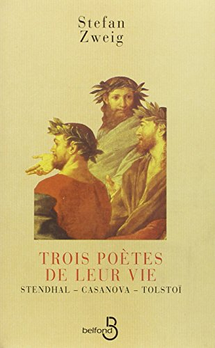 Trois poètes de leur vie : Stendhal, Casanova, Tolstoï