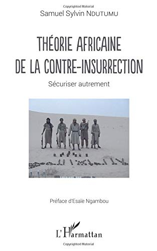 Théorie africaine de la contre-insurrection : sécuriser autrement