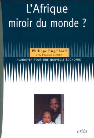 L'Afrique, miroir du monde ? : plaidoyer pour une nouvelle économie