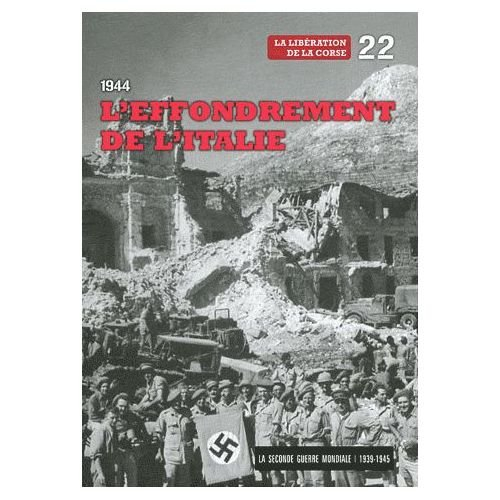 La Seconde Guerre mondiale : 1939-1945. Vol. 22. L'effondrement de l'Italie : la libération de la Co