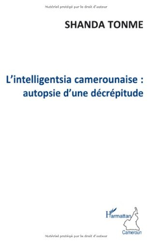L'intelligentsia camerounaise : autopsie d'une décrépitude