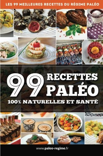 99 Recettes Paléo: 100% naturelles et santé