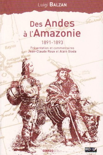 Des Andes à l'Amazonie, 1891-1893 : voyage d'un jeune naturaliste au temps du caoutchouc