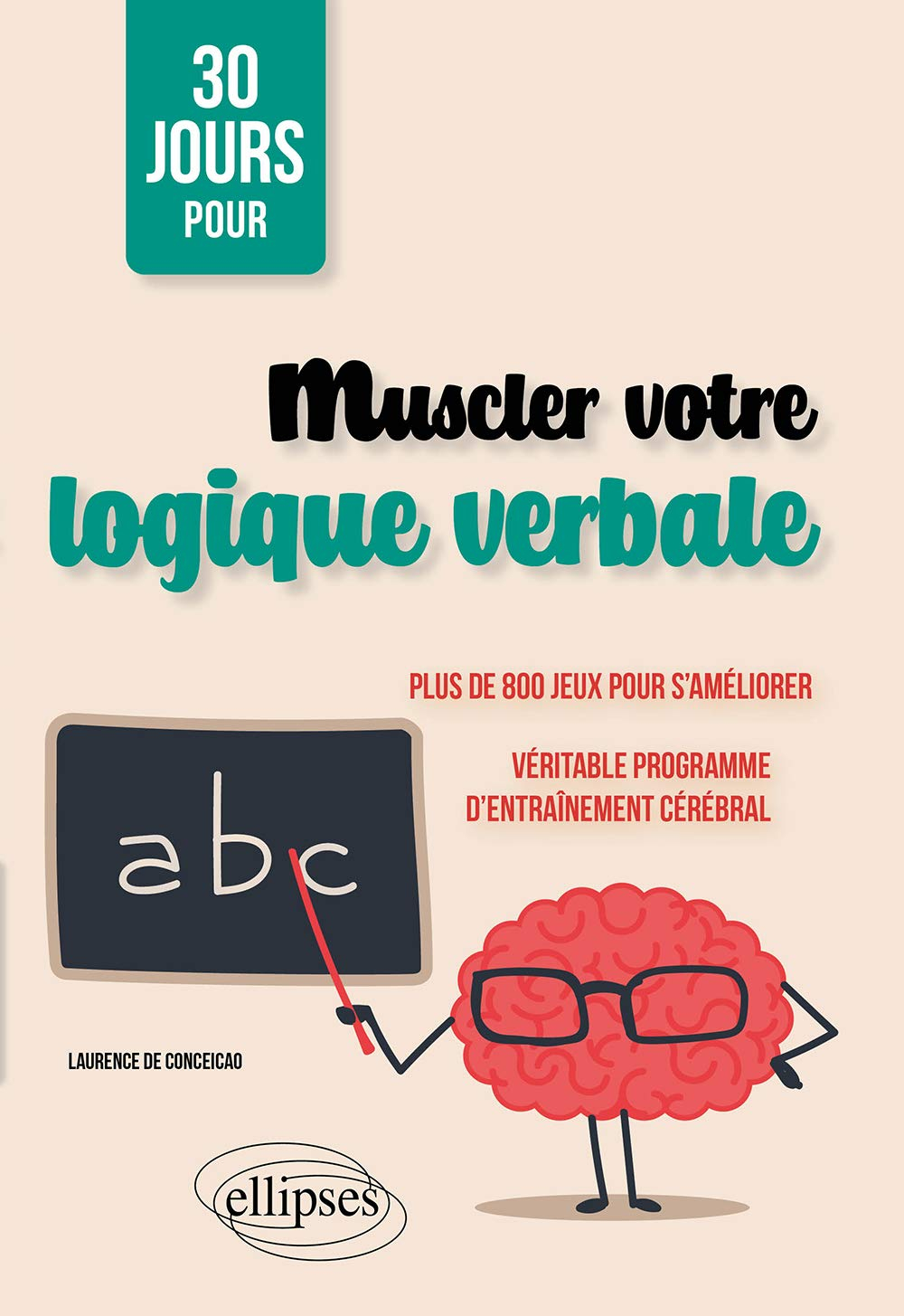 30 jours pour muscler votre logique verbale : plus de 800 jeux pour s'améliorer : véritable programm