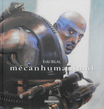 Mécanhumanimal : Enki Bilal au Musée des arts et métiers : exposition, Paris, Musée des arts et méti