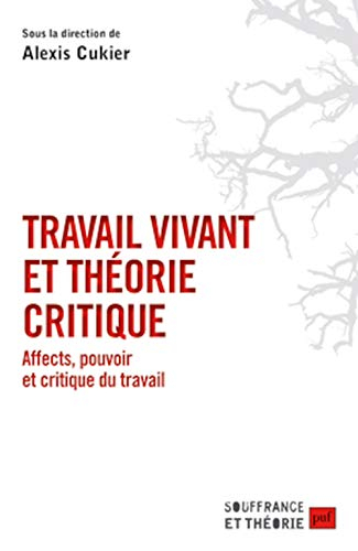 Travail vivant et théorie critique : affects, pouvoir et critique du travail