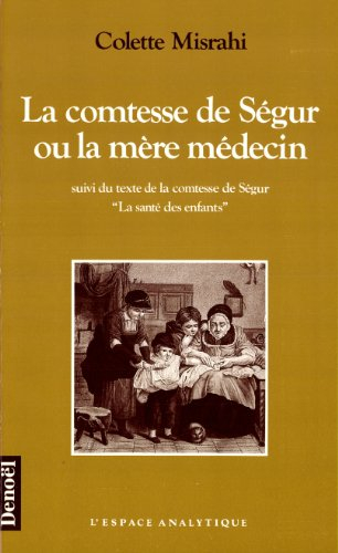 La Comtesse de Ségur ou la Mère médecin. La Santé des enfants