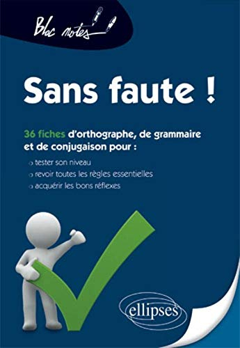 Sans faute ! : 36 fiches d'orthographe, de grammaire et de conjugaison pour tester son niveau, revoi
