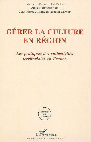 Gérer la culture en région : les pratiques des collectivités territoriales