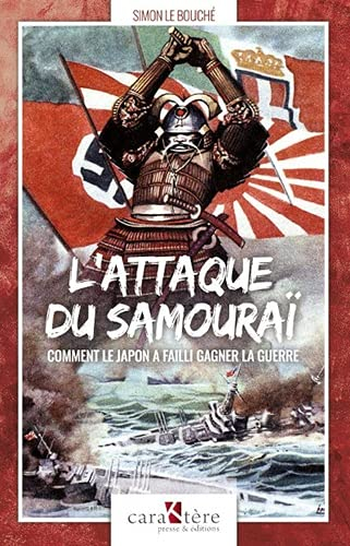 L'attaque du Samouraï: Comment le Japon a failli gagner la guerre