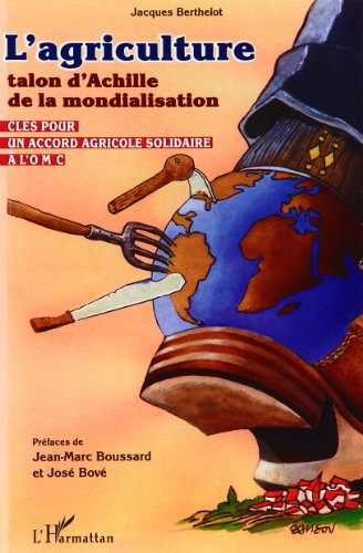 L'agriculture, talon d'Achille de la mondialisation : clés pour un accord agricole solidaire à l'OMC