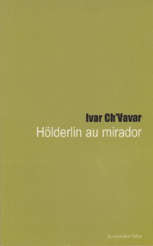Hölderlin au mirador : poème en vers hendéconymes