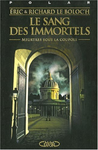 Le sang des immortels : meurtres sous la Coupole