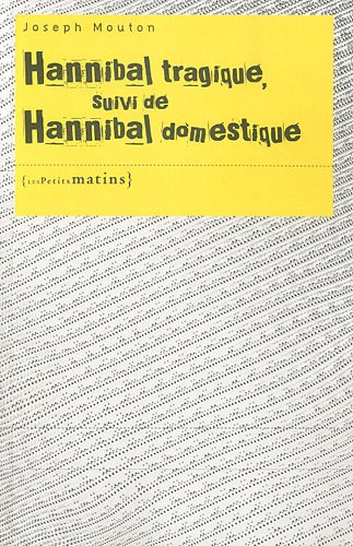 Delenda Ouest. Vol. 2 et 3. Hannibal tragique. Hannibal domestique